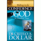 Walking in the Confidence of God in Troubled Times By Dr. Creflo A. Dollar 